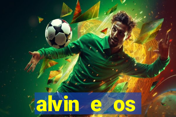 alvin e os esquilos rede canais